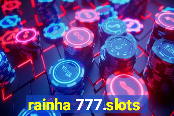 rainha 777.slots