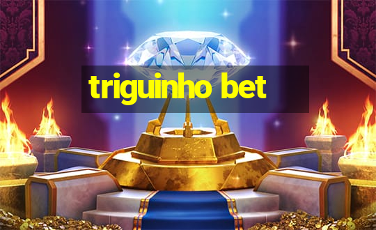 triguinho bet