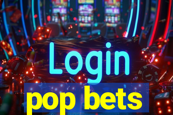 pop bets