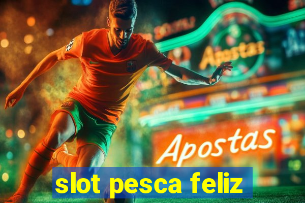 slot pesca feliz