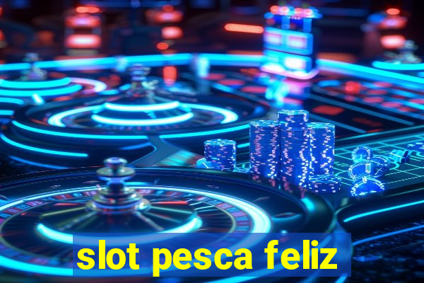 slot pesca feliz