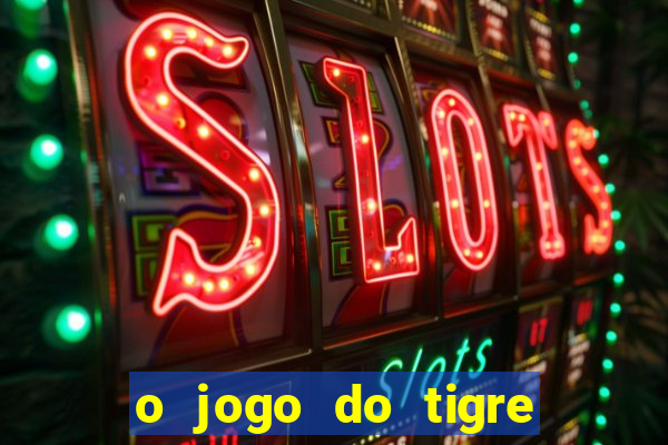 o jogo do tigre é seguro