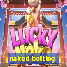 naked betting