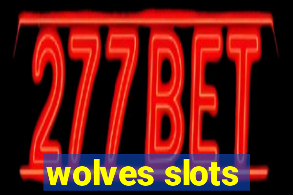 wolves slots