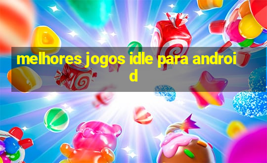 melhores jogos idle para android