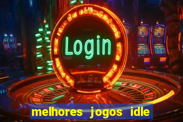 melhores jogos idle para android