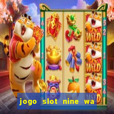 jogo slot nine wa paga mesmo