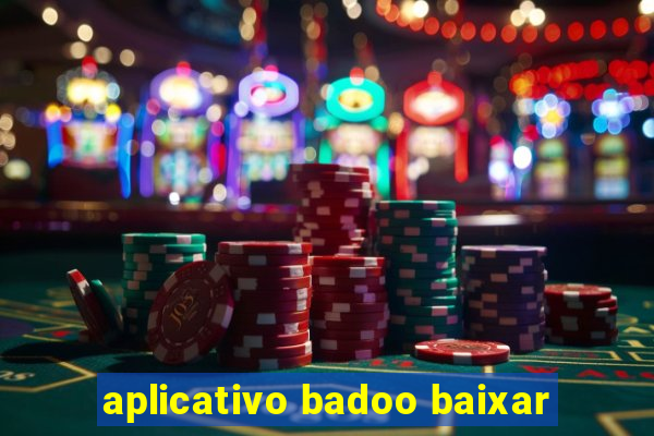 aplicativo badoo baixar