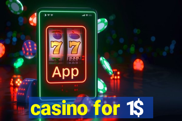 casino for 1$