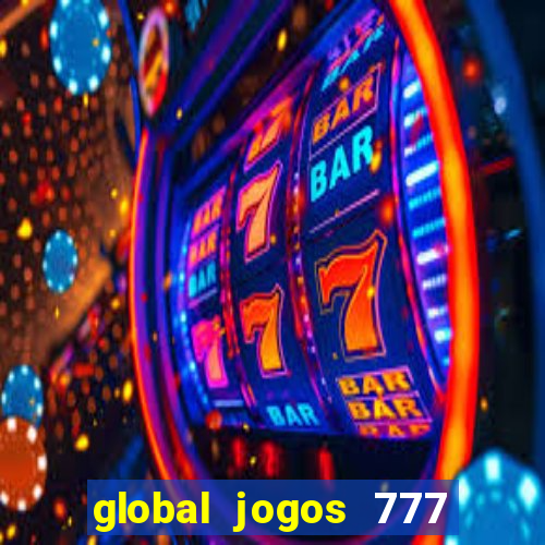 global jogos 777 茅 confi谩vel