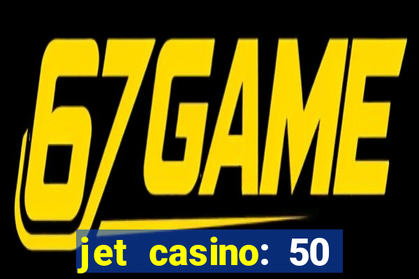 jet casino: 50 free spins