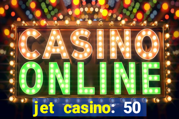 jet casino: 50 free spins