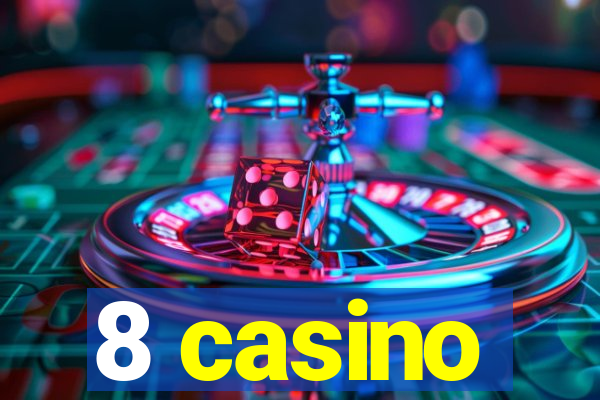 8 casino