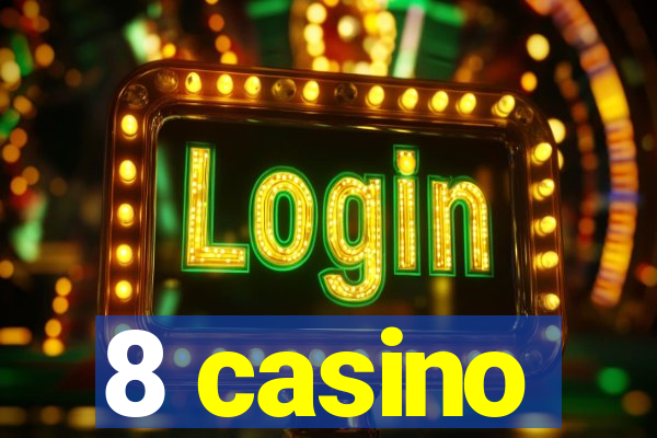 8 casino