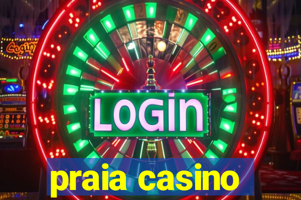 praia casino