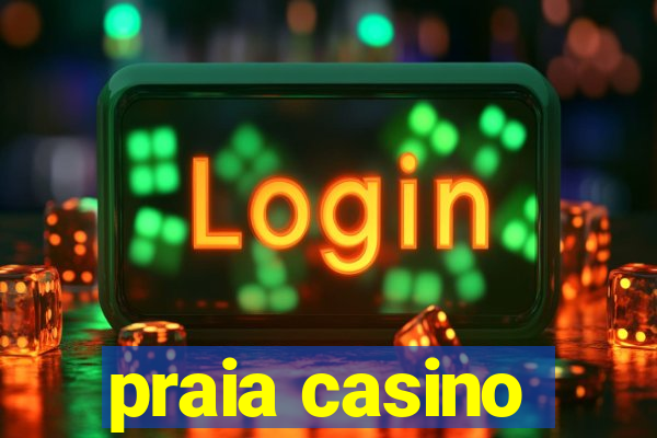 praia casino