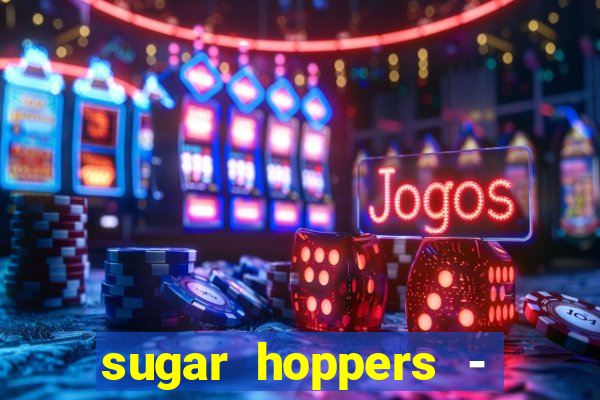 sugar hoppers - coin 777 start