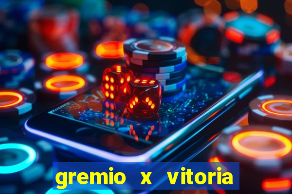 gremio x vitoria onde assistir