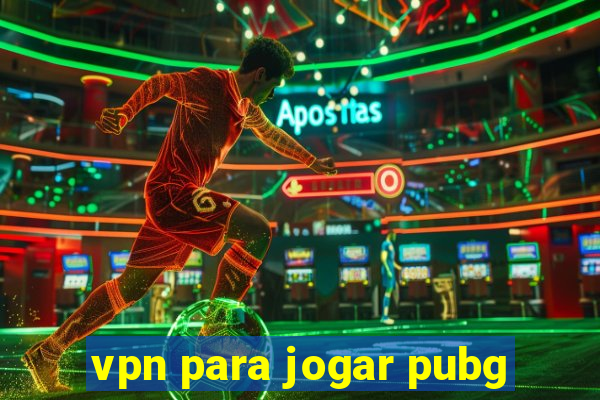 vpn para jogar pubg