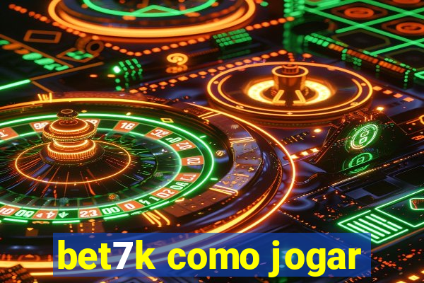 bet7k como jogar