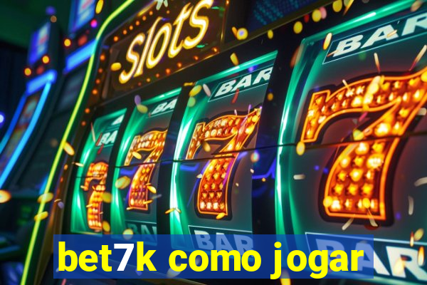 bet7k como jogar