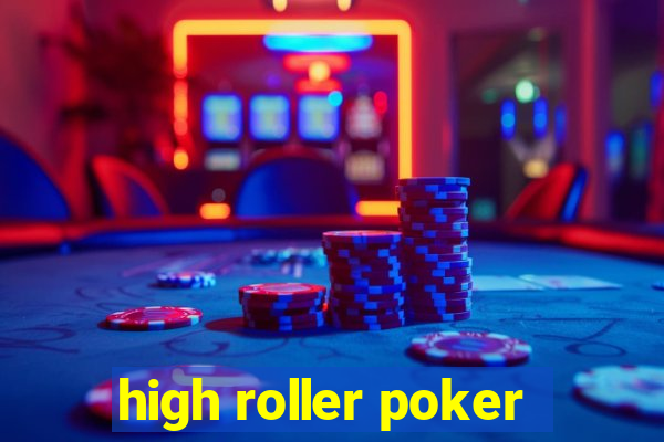 high roller poker