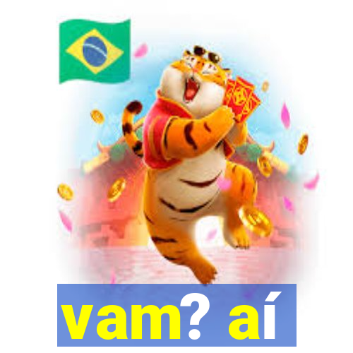 vam? aí