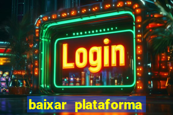 baixar plataforma de jogos para ganhar dinheiro