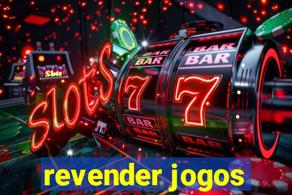 revender jogos