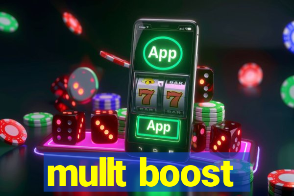 mullt boost