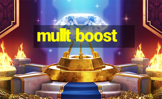 mullt boost