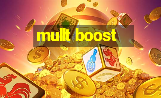 mullt boost