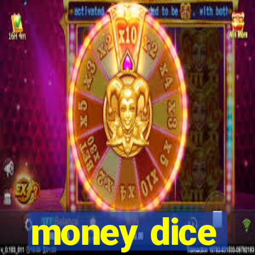 money dice