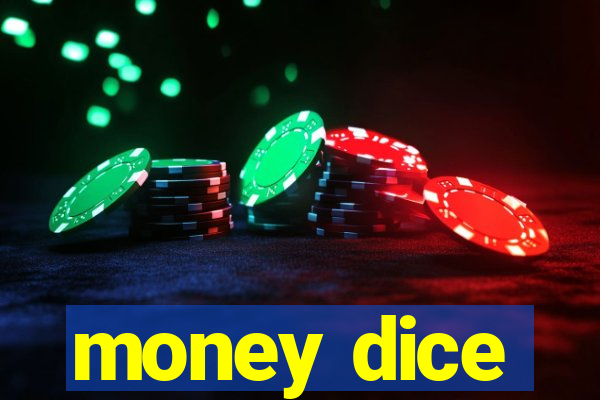 money dice