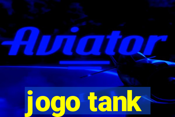 jogo tank