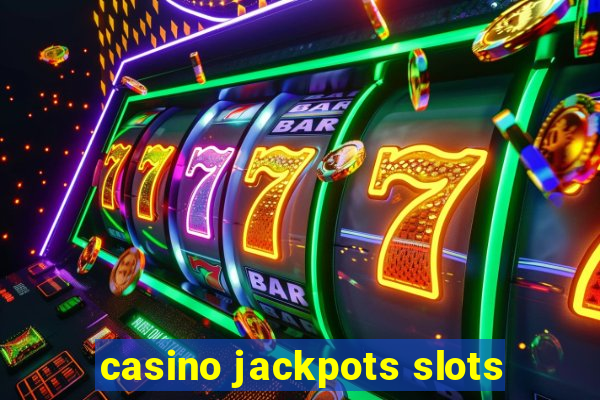 casino jackpots slots