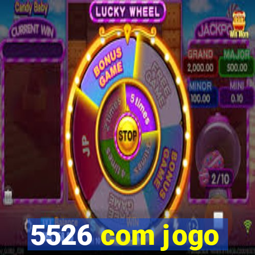 5526 com jogo