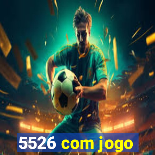 5526 com jogo