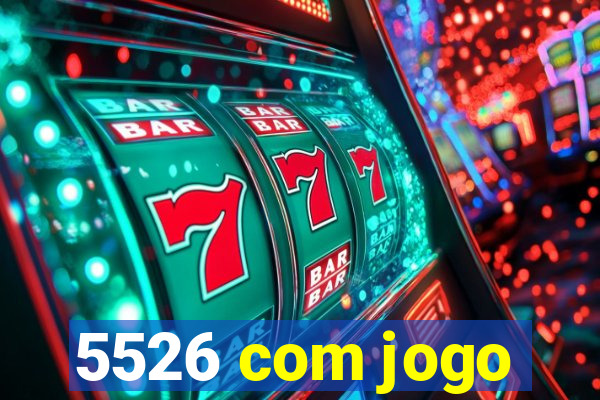 5526 com jogo