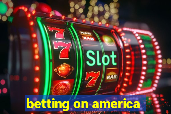 betting on america