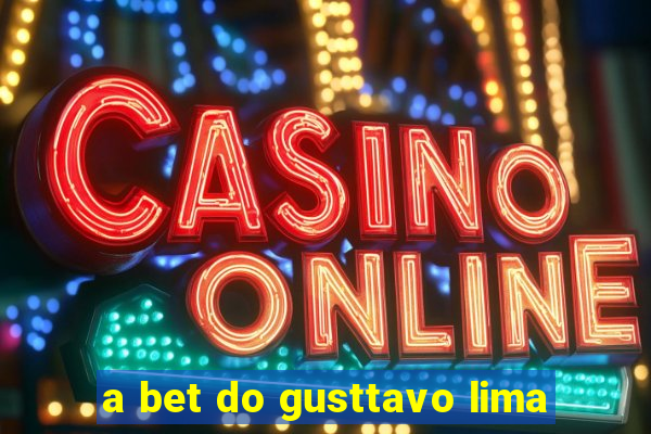 a bet do gusttavo lima