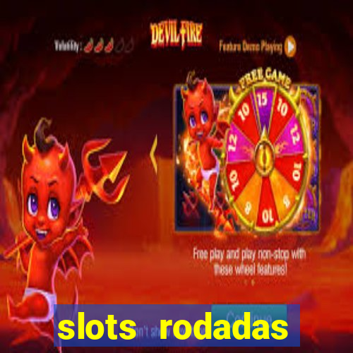 slots rodadas gratis sem deposito