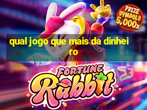 qual jogo que mais da dinheiro