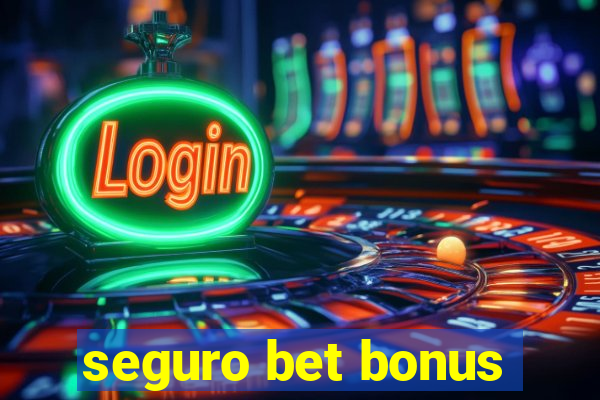 seguro bet bonus