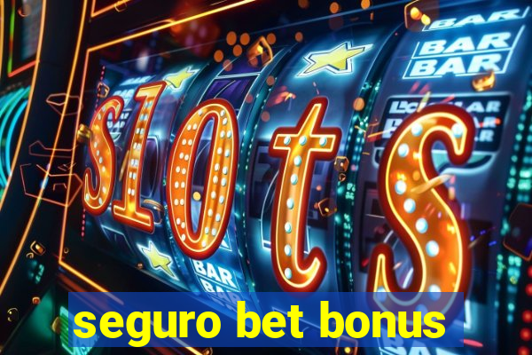 seguro bet bonus