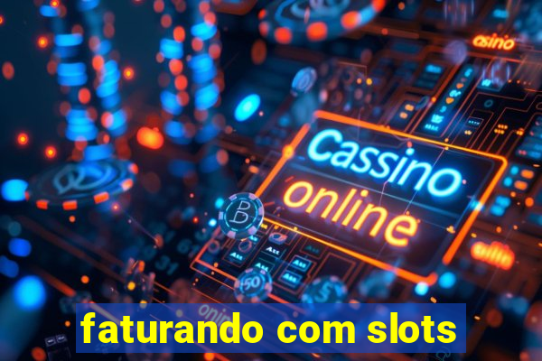 faturando com slots