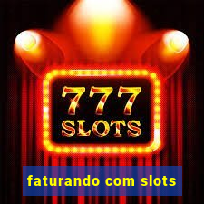 faturando com slots