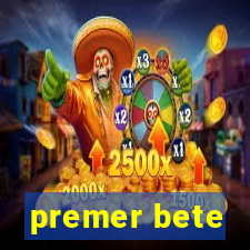 premer bete