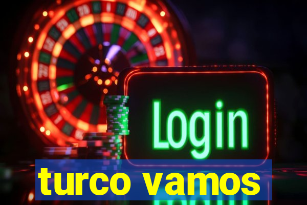 turco vamos