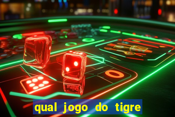 qual jogo do tigre 茅 confi谩vel